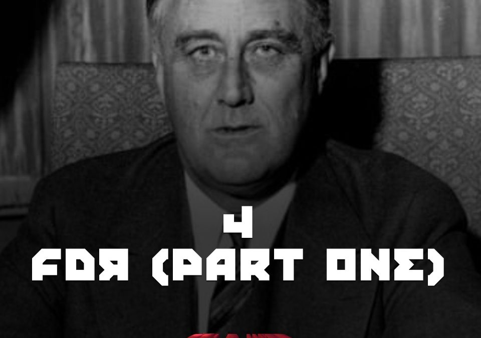 #4 – FDR Part One