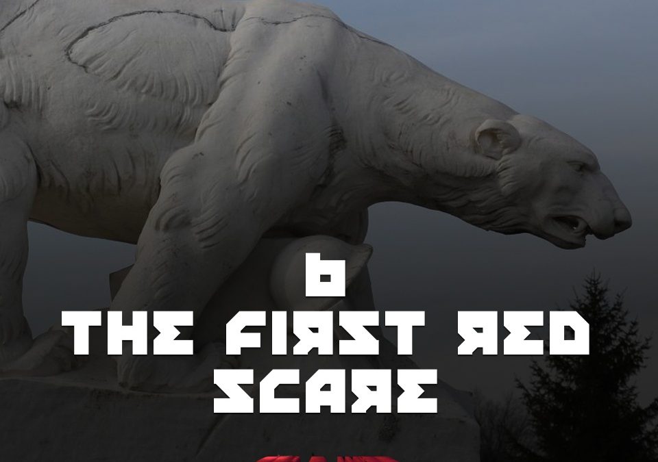 #6 – The First Red Scare