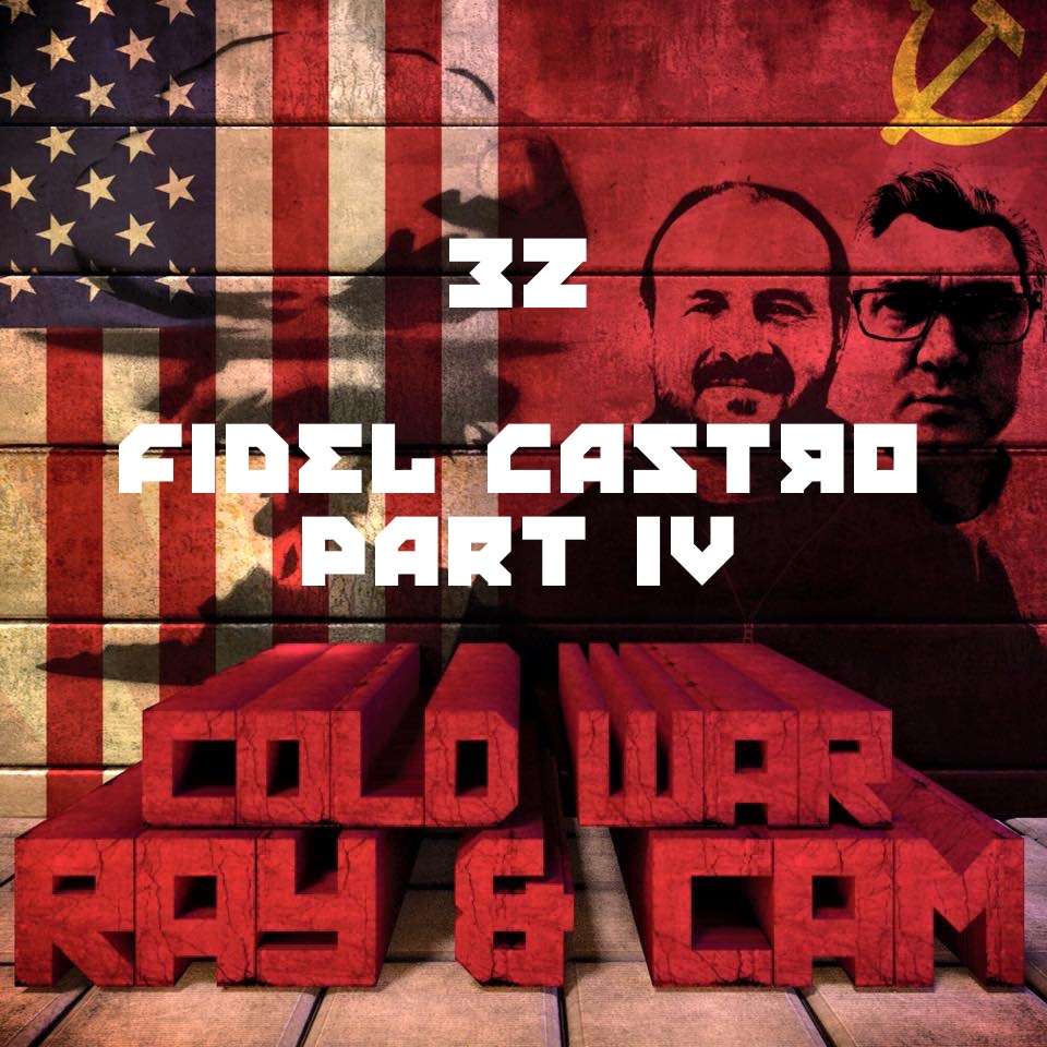 #32 – Fidel Castro Part 4
