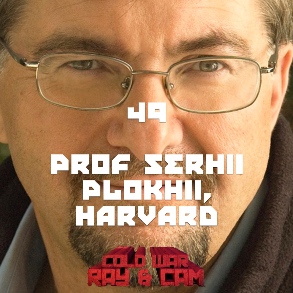 #49 – Prof. Serhii Plokhii, Harvard