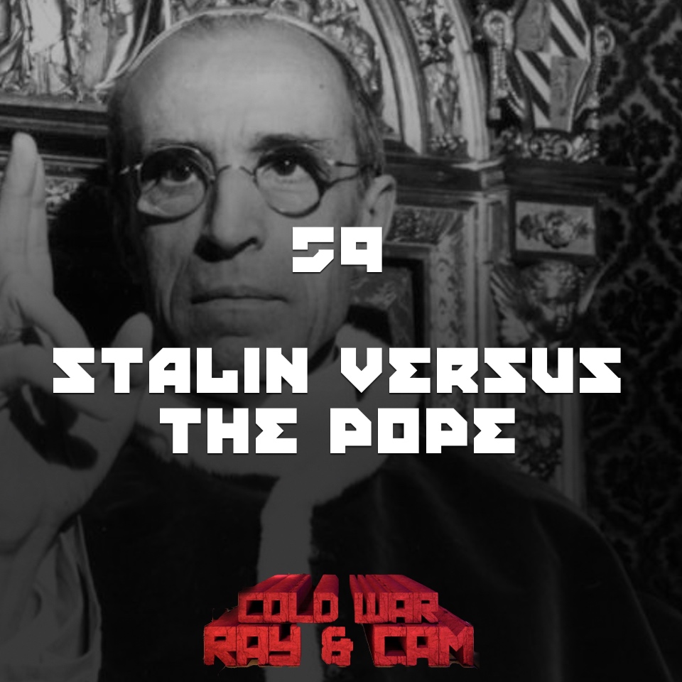 #59 – Stalin Versus The Pope