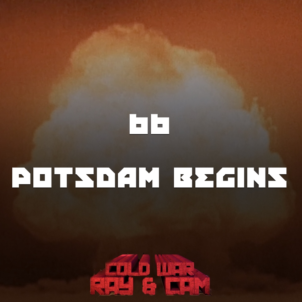 #66 – Potsdam Begins