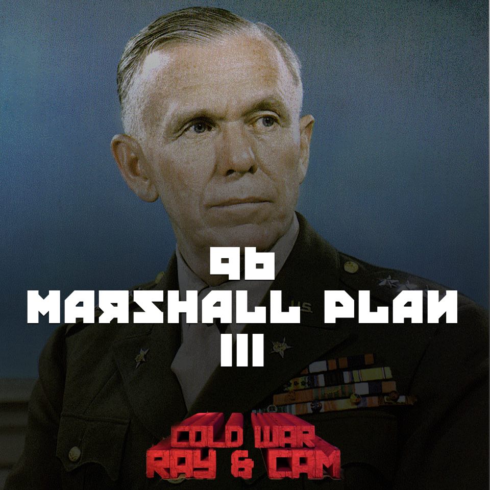 #96 – Marshall Plan III