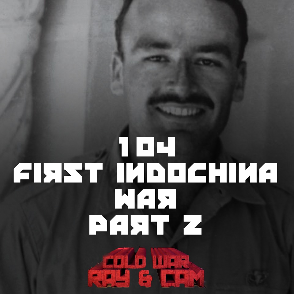 #104 – The First Indochina War (Part II)