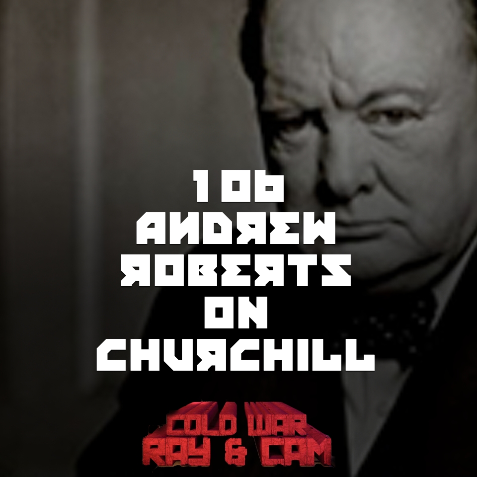 #106 – Andrew Roberts, Churchill