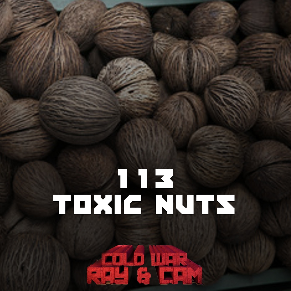 #113 Toxic Nuts