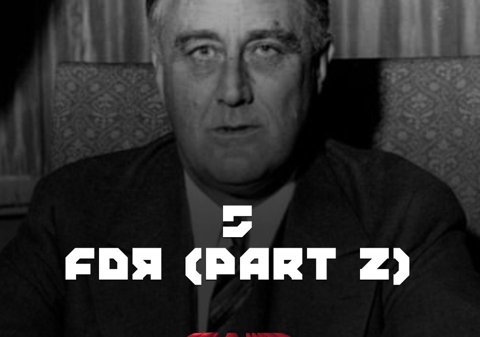 #5 – FDR Part Two