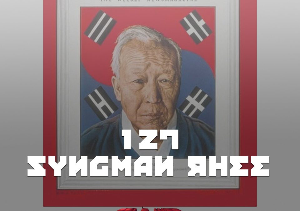 #127 – Syngman Rhee