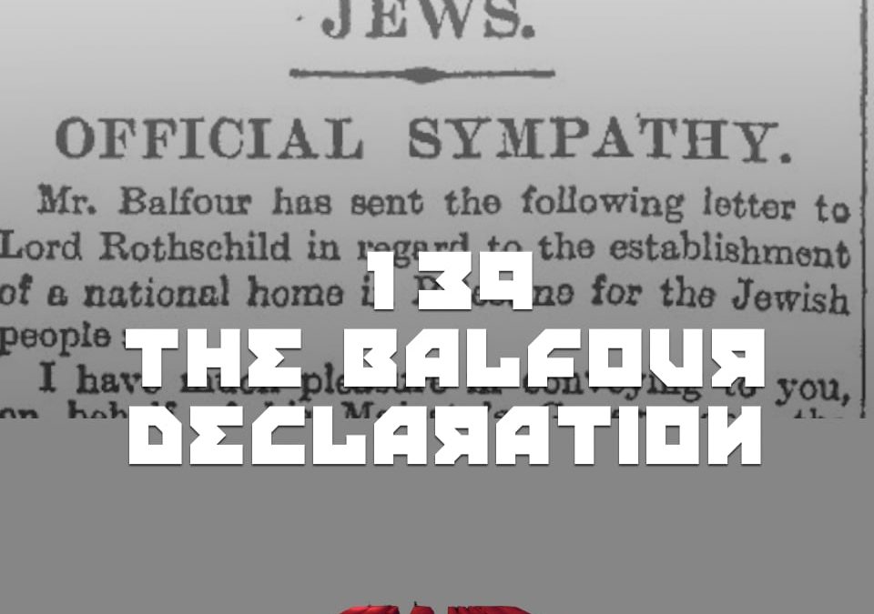 #139 – The Balfour Declaration