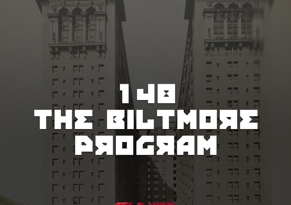 #148 – The Biltmore Program