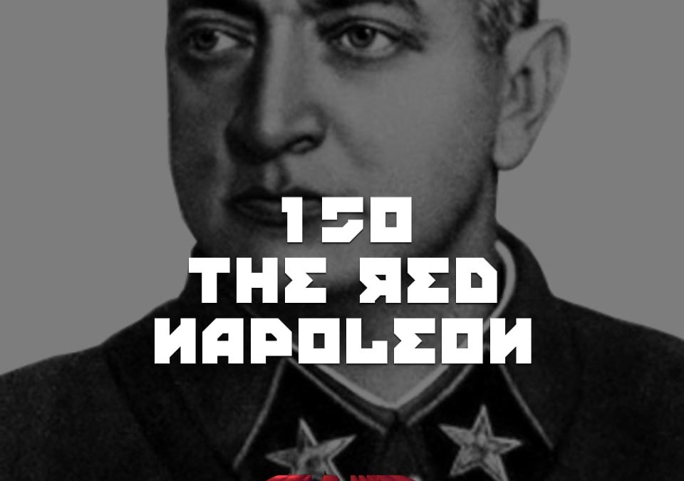#150 – The Red Napoleon