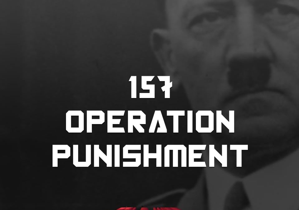 #157 – Operation Punishment
