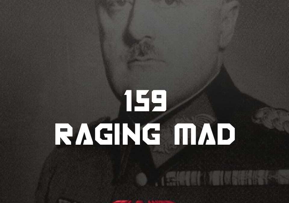 #159 – Raging Mad