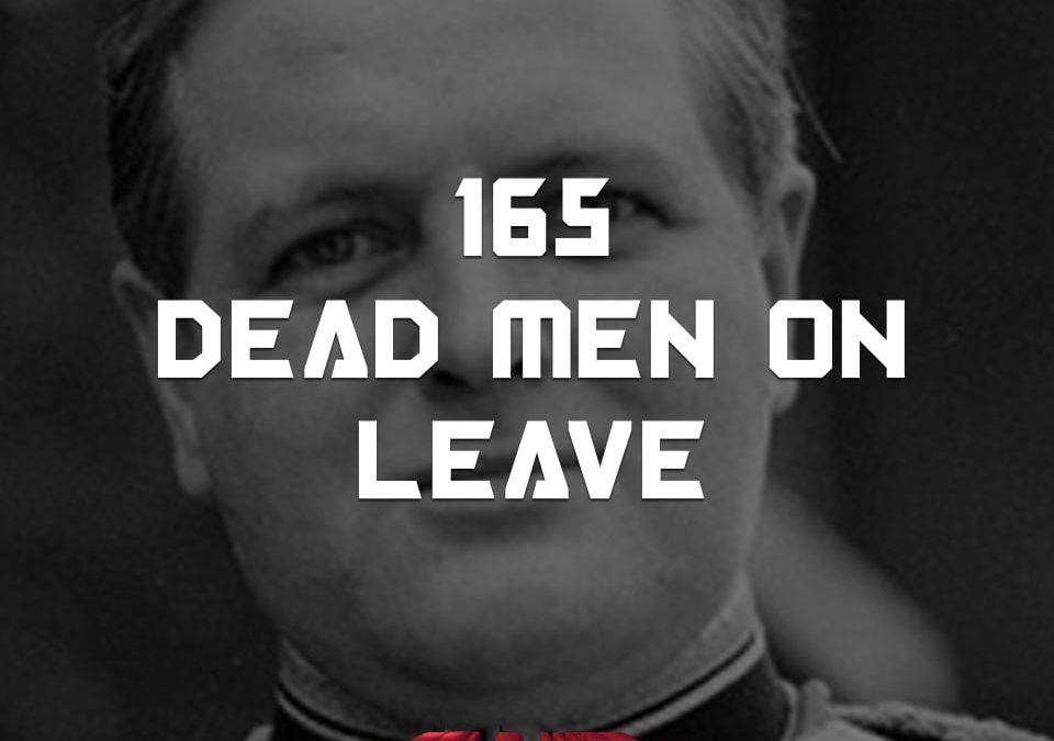 #165 – Dead Men On Leave