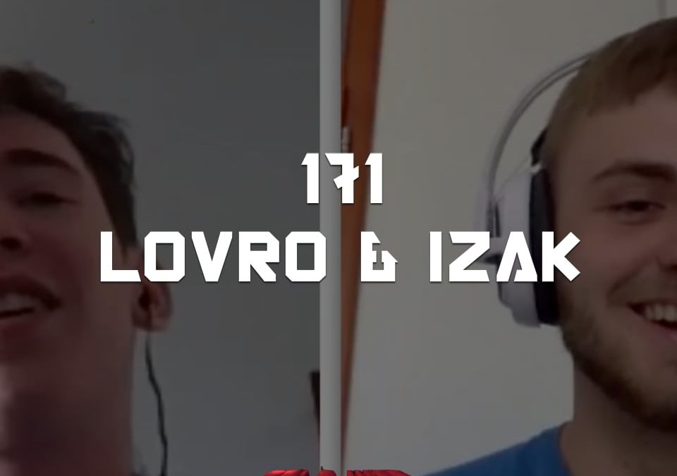#171 – Lovro & Izak