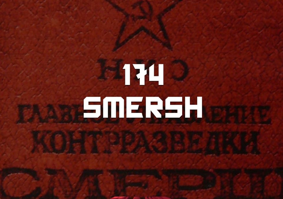 #174 – SMERSH